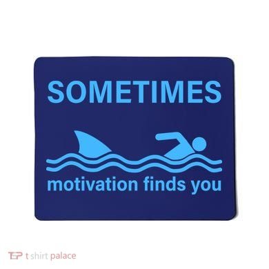 Sometimes Motivation Finds You Mousepad