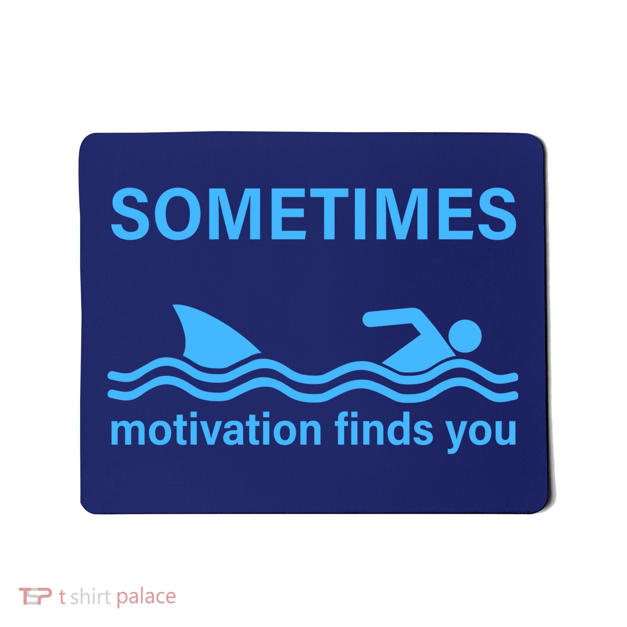 Sometimes Motivation Finds You Mousepad