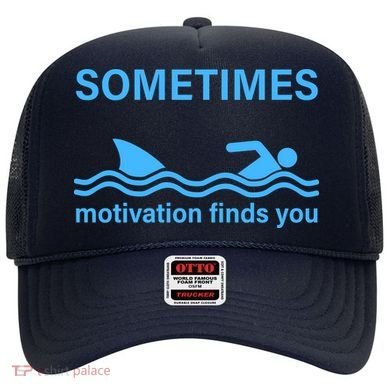 Sometimes Motivation Finds You Hat