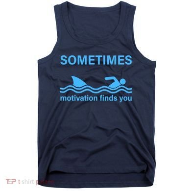Sometimes Motivation Finds You Tank Top