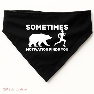 Sometimes Motivation Finds You Bear USA-Made Doggie Bandana