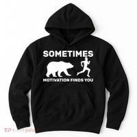 Sometimes Motivation Finds You Bear Hoodie thumb 0