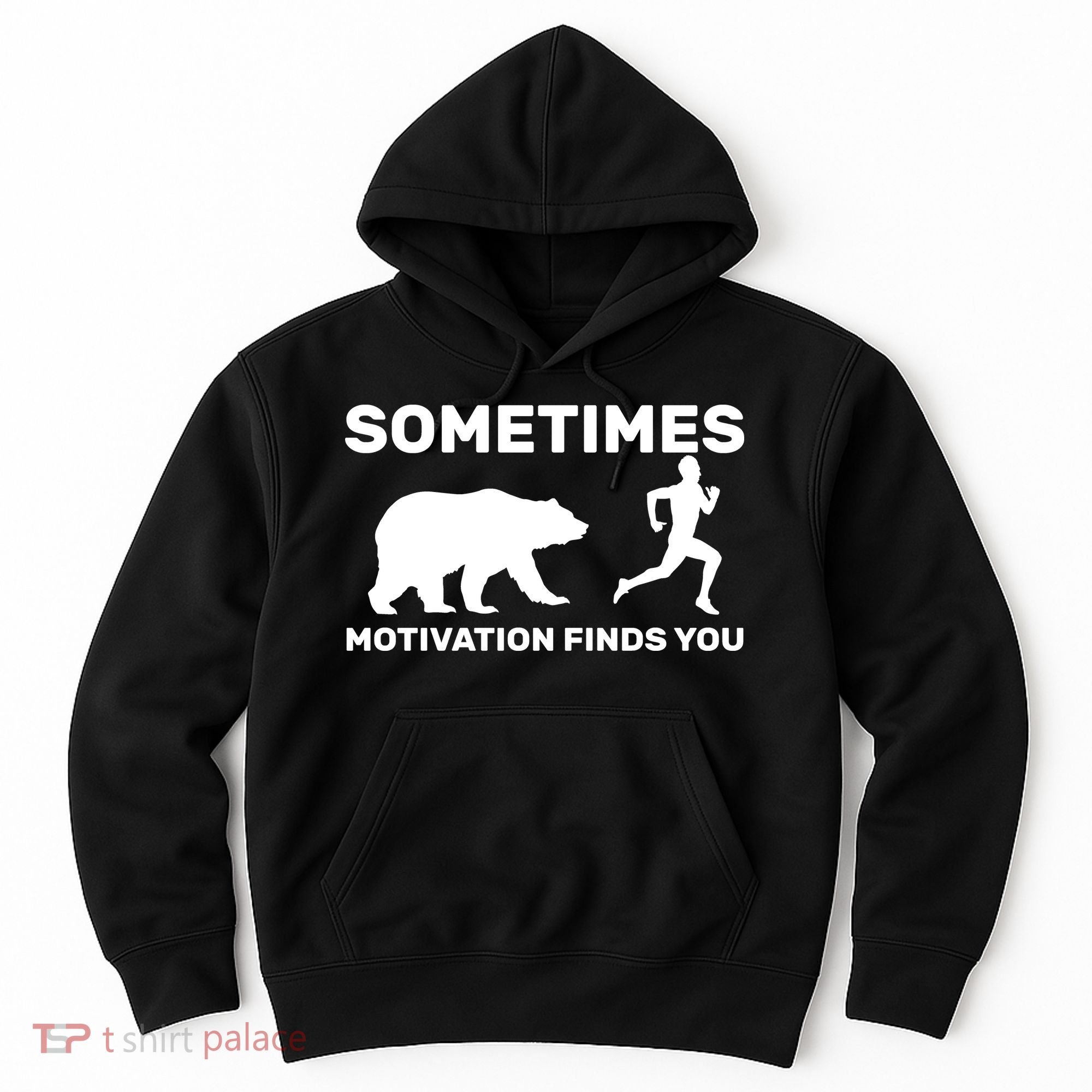 Sometimes Motivation Finds You Bear Hoodie