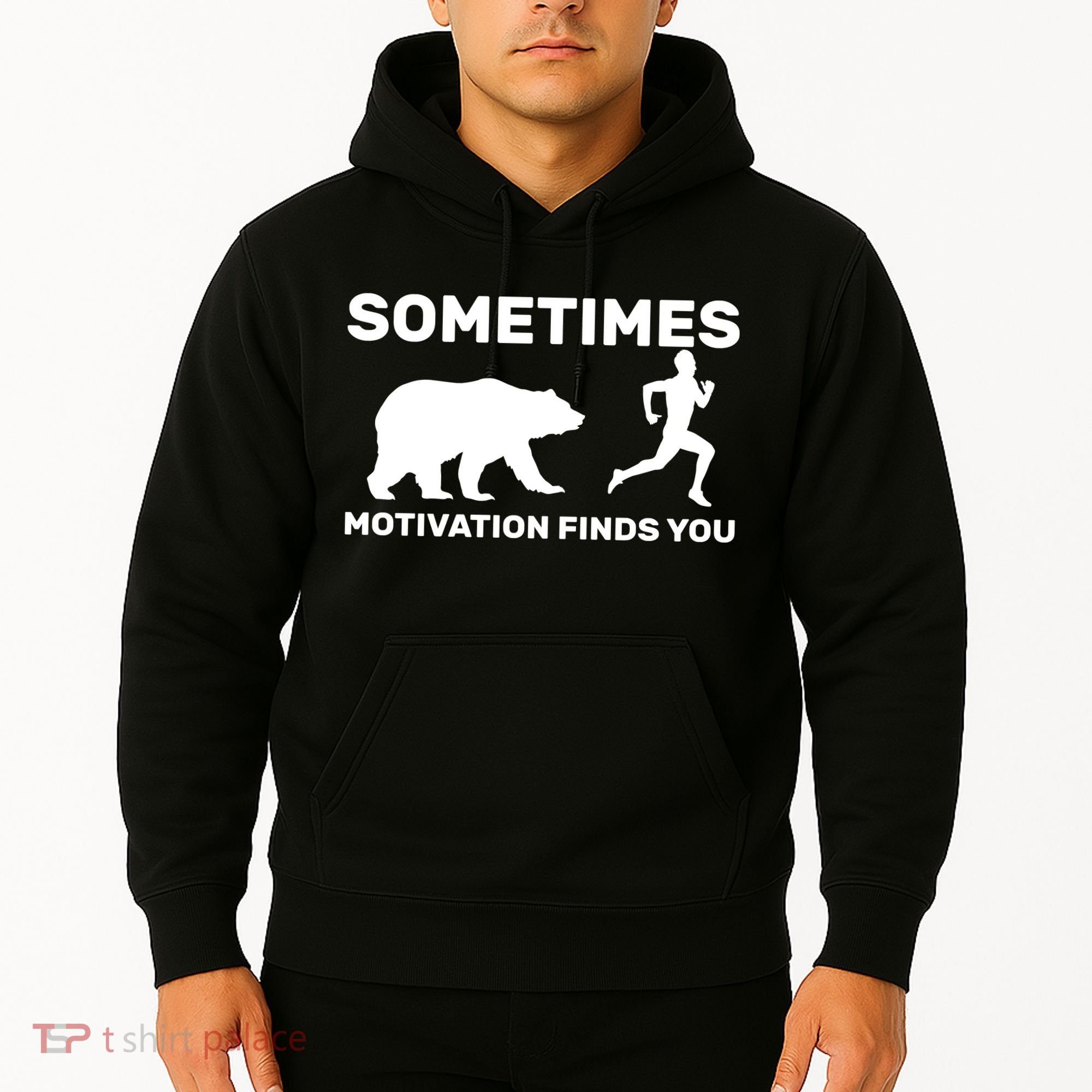 Sometimes Motivation Finds You Bear Hoodie