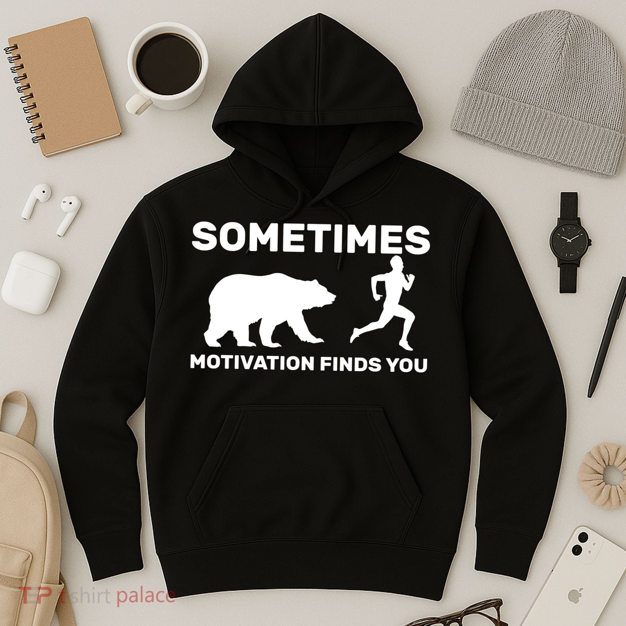 Sometimes Motivation Finds You Bear Hoodie