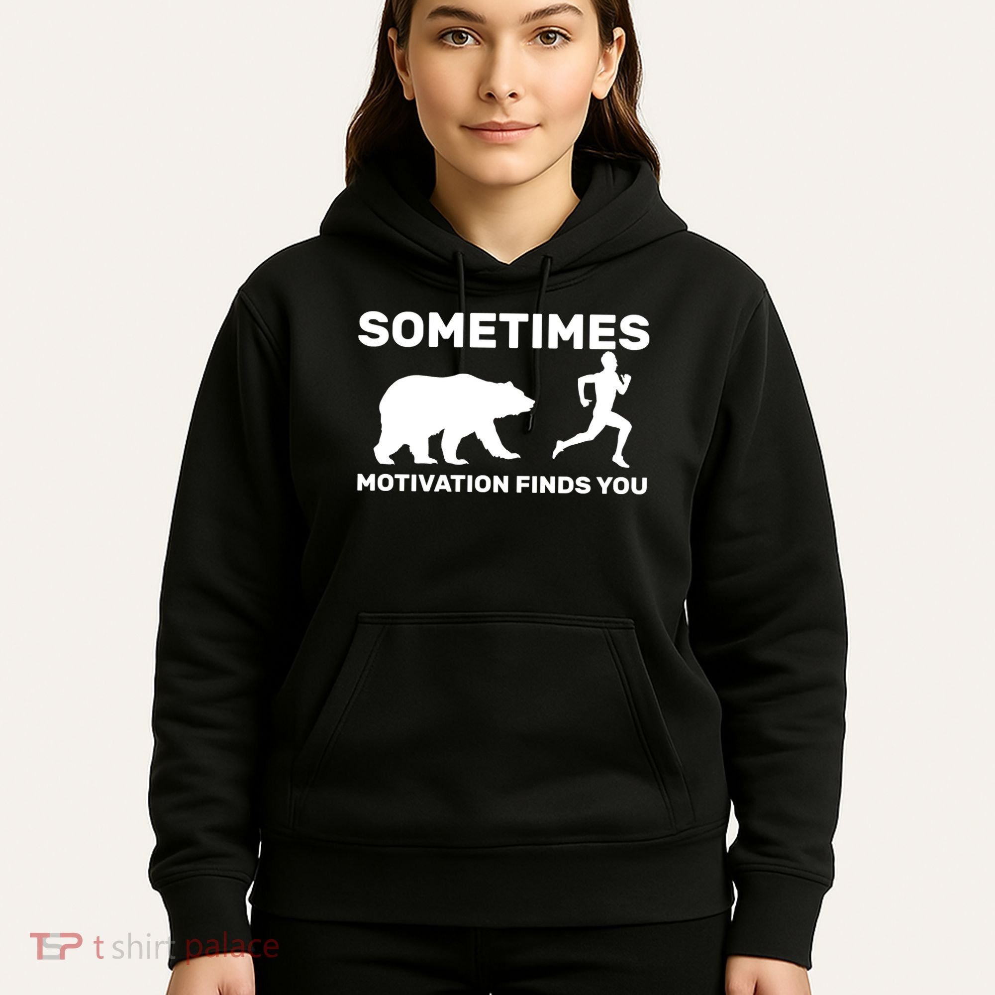 Sometimes Motivation Finds You Bear Hoodie