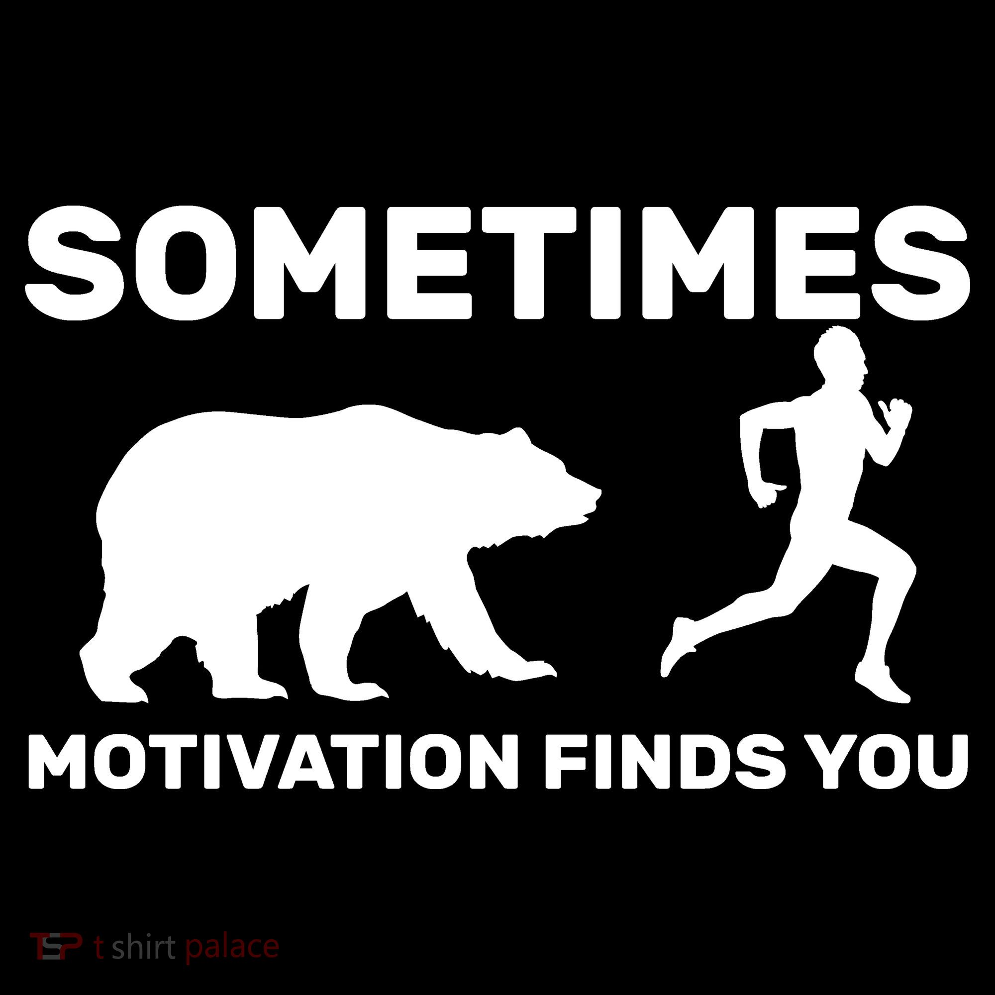 Sometimes Motivation Finds You Bear Sweatshirt