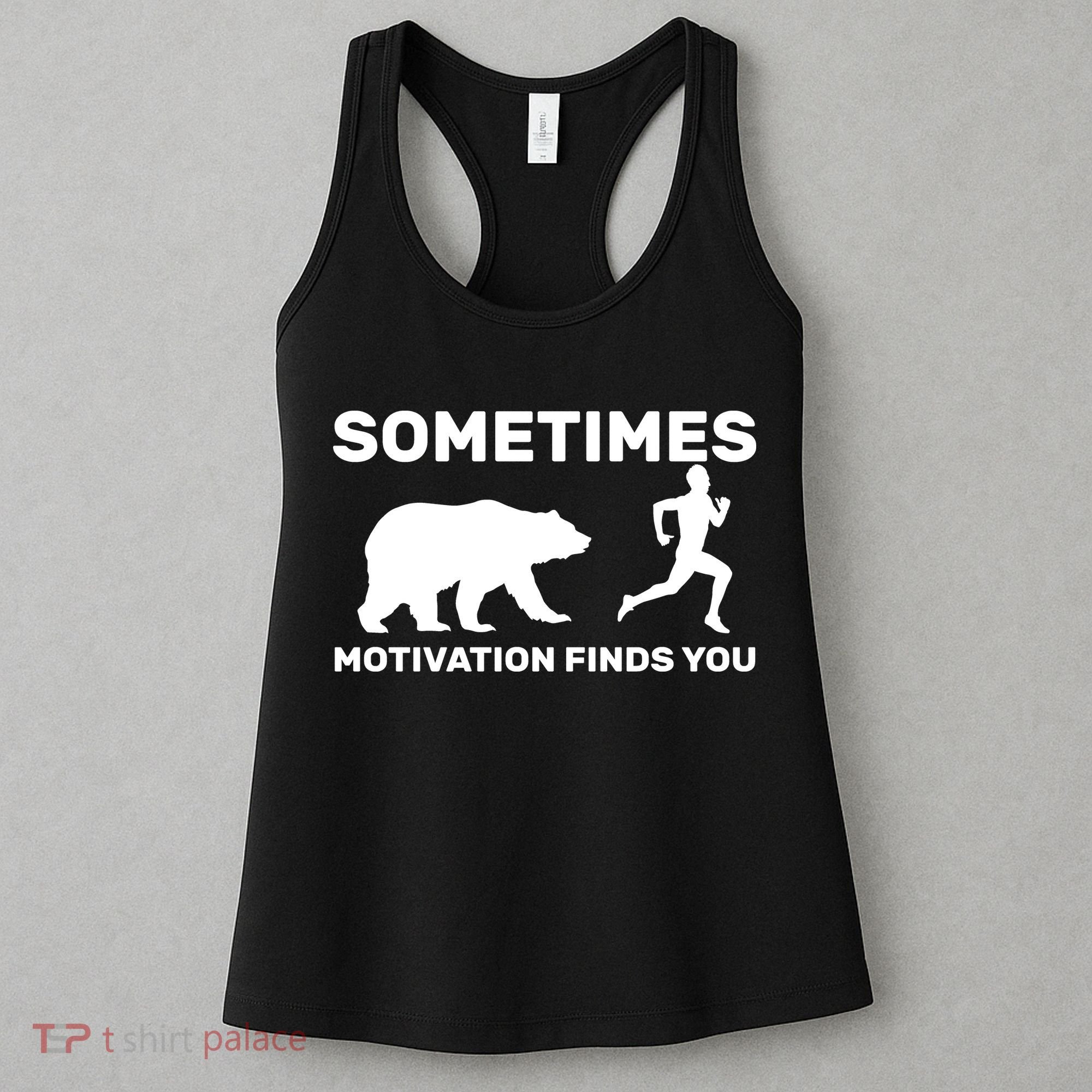 Sometimes Motivation Finds You Bear Women's Tank Top