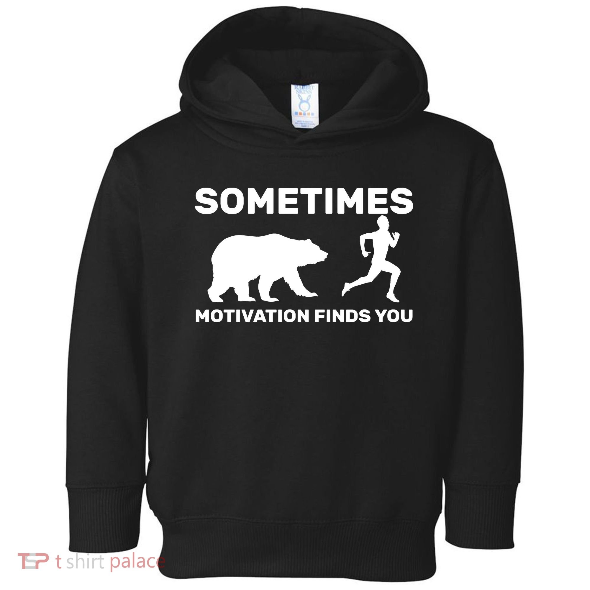 Sometimes Motivation Finds You Bear Toddler Hoodie