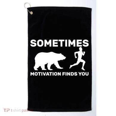 Sometimes Motivation Finds You Bear Golf Towel