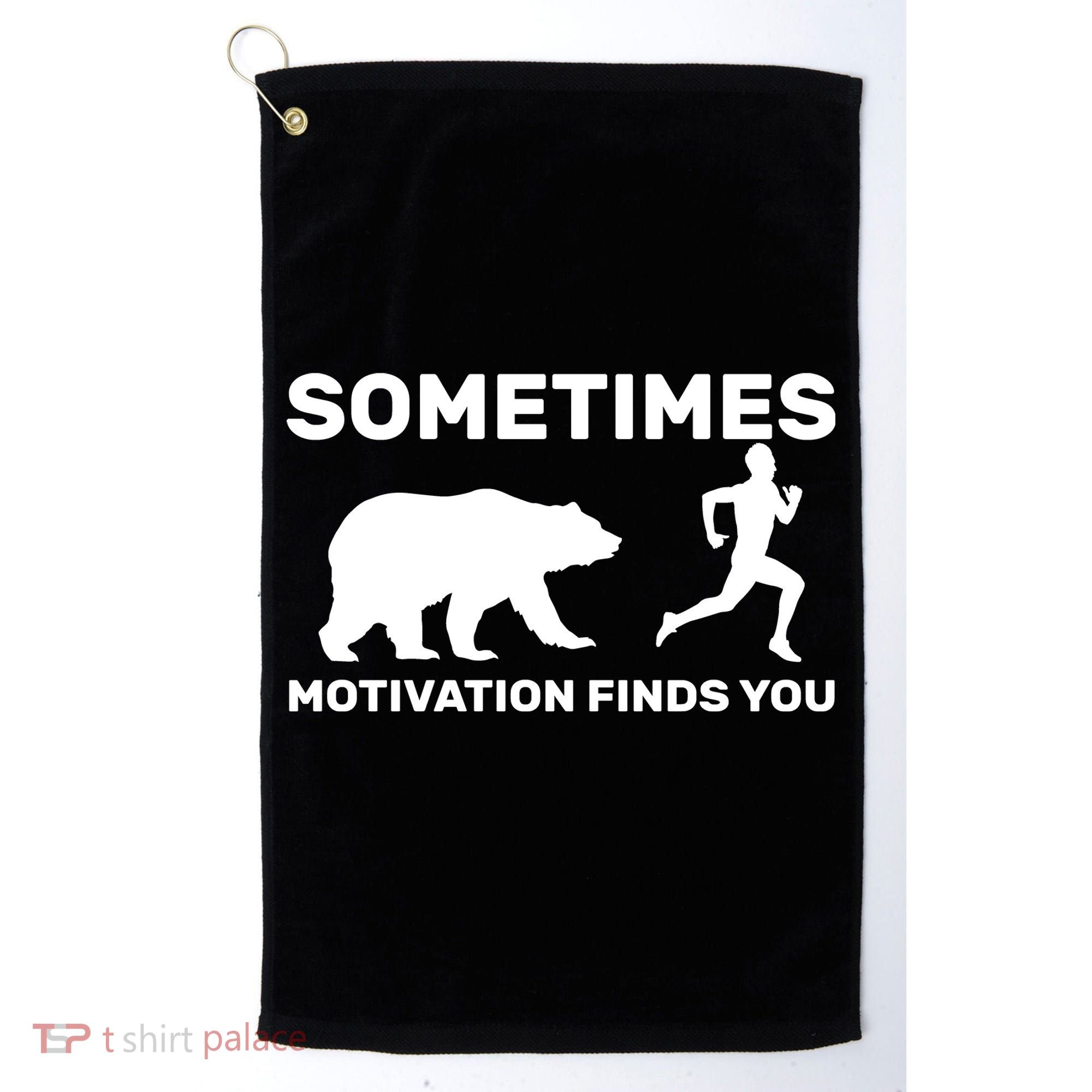 Sometimes Motivation Finds You Bear Golf Towel