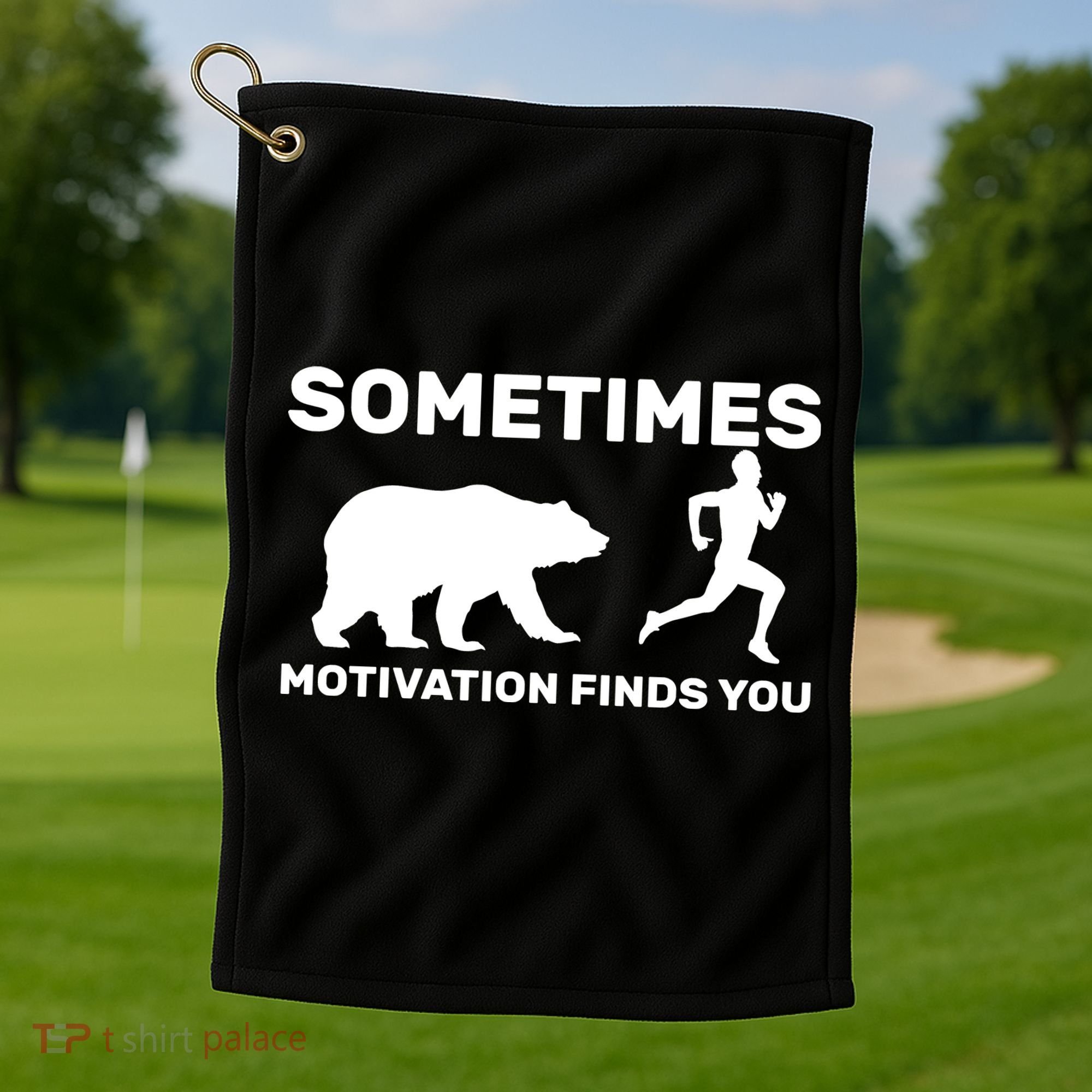 Sometimes Motivation Finds You Bear Golf Towel