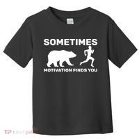 Sometimes Motivation Finds You Bear Toddler T-Shirt thumb 0