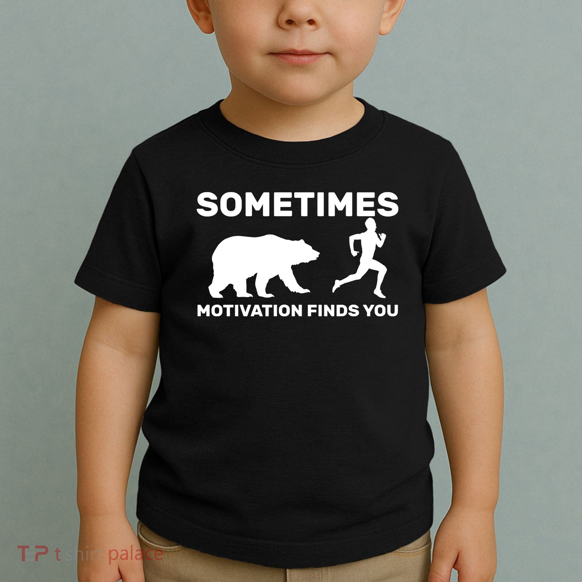 Sometimes Motivation Finds You Bear Toddler T-Shirt
