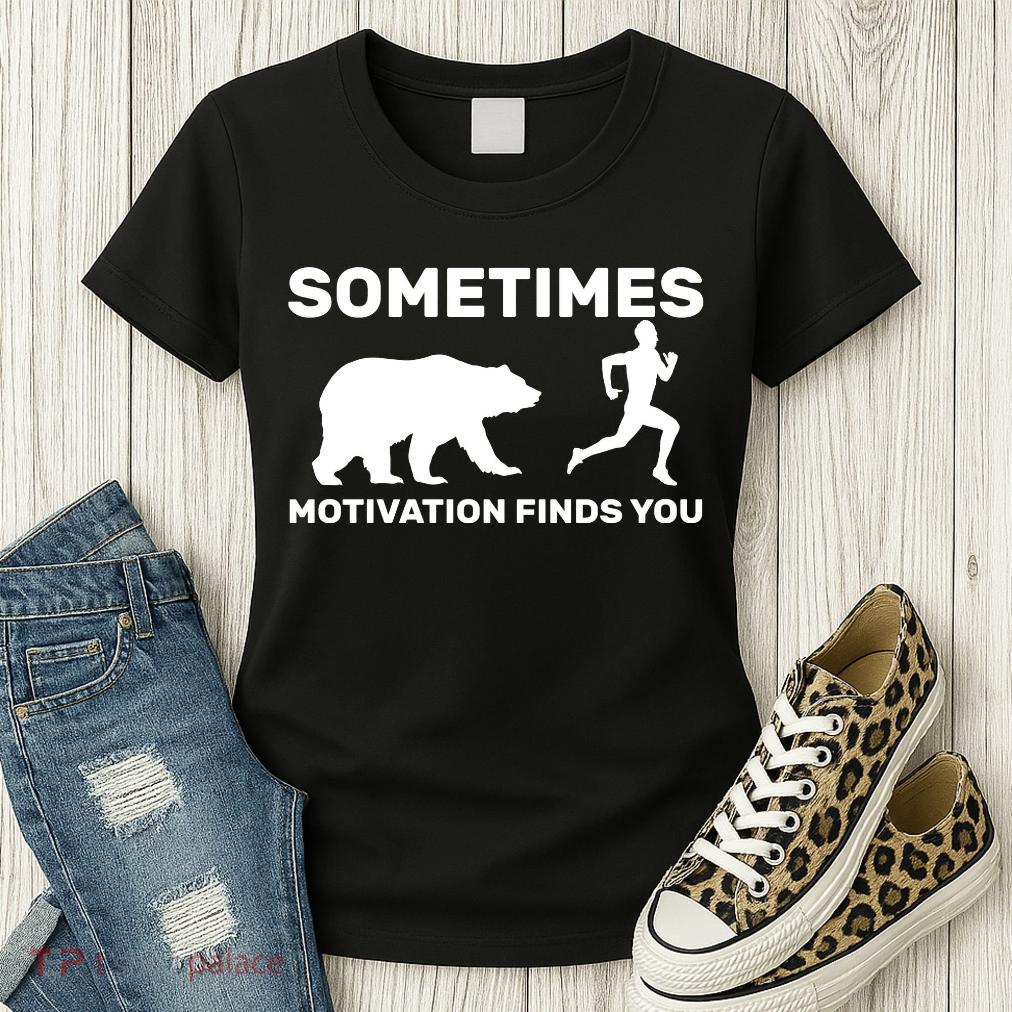 Sometimes Motivation Finds You Bear Women's T-Shirt