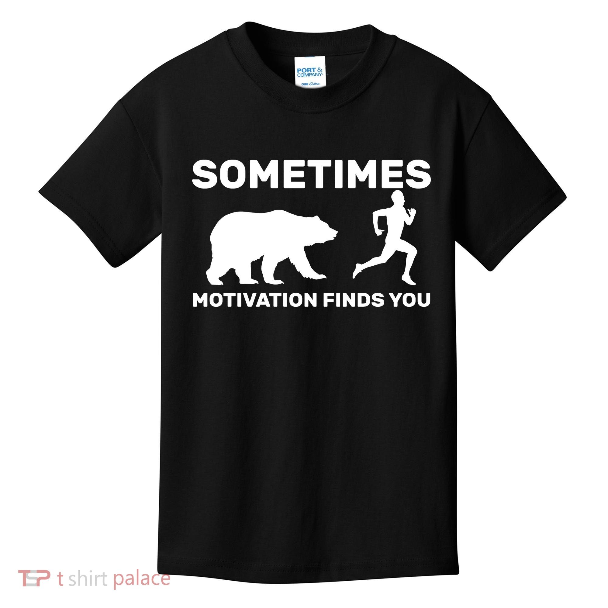 Sometimes Motivation Finds You Bear Kids T-Shirt