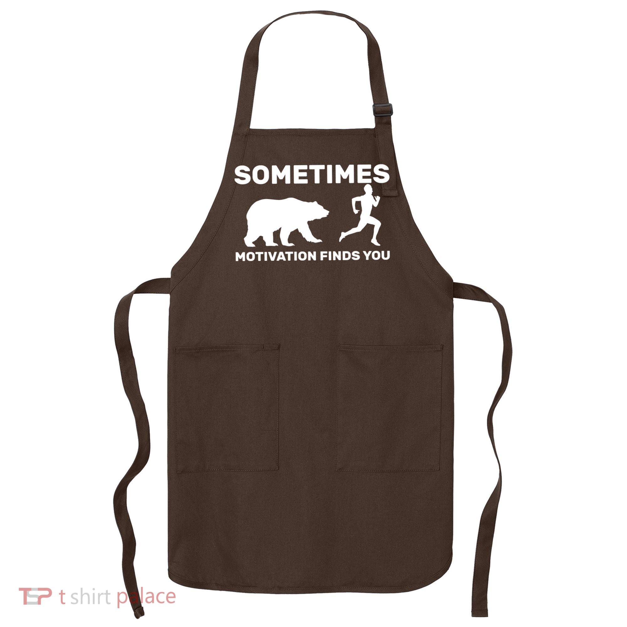 Sometimes Motivation Finds You Bear Apron