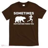 Sometimes Motivation Finds You Bear T-Shirt thumb 0