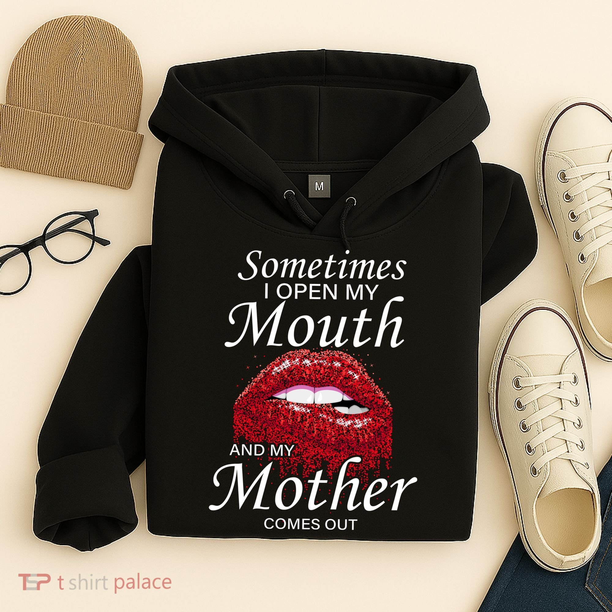 Sometimes When I Open My Mouth My Mother Comes Out Hoodie