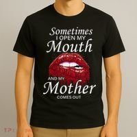 Sometimes When I Open My Mouth My Mother Comes Out T-Shirt thumb 3