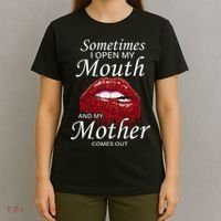 Sometimes When I Open My Mouth My Mother Comes Out T-Shirt thumb 4