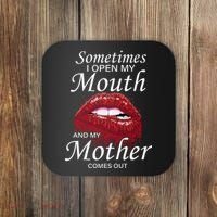 Sometimes When I Open My Mouth My Mother Comes Out Coaster thumb 0