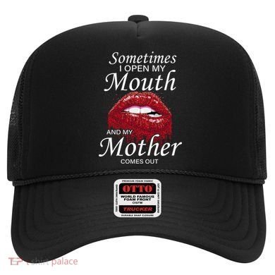 Sometimes When I Open My Mouth My Mother Comes Out Hat