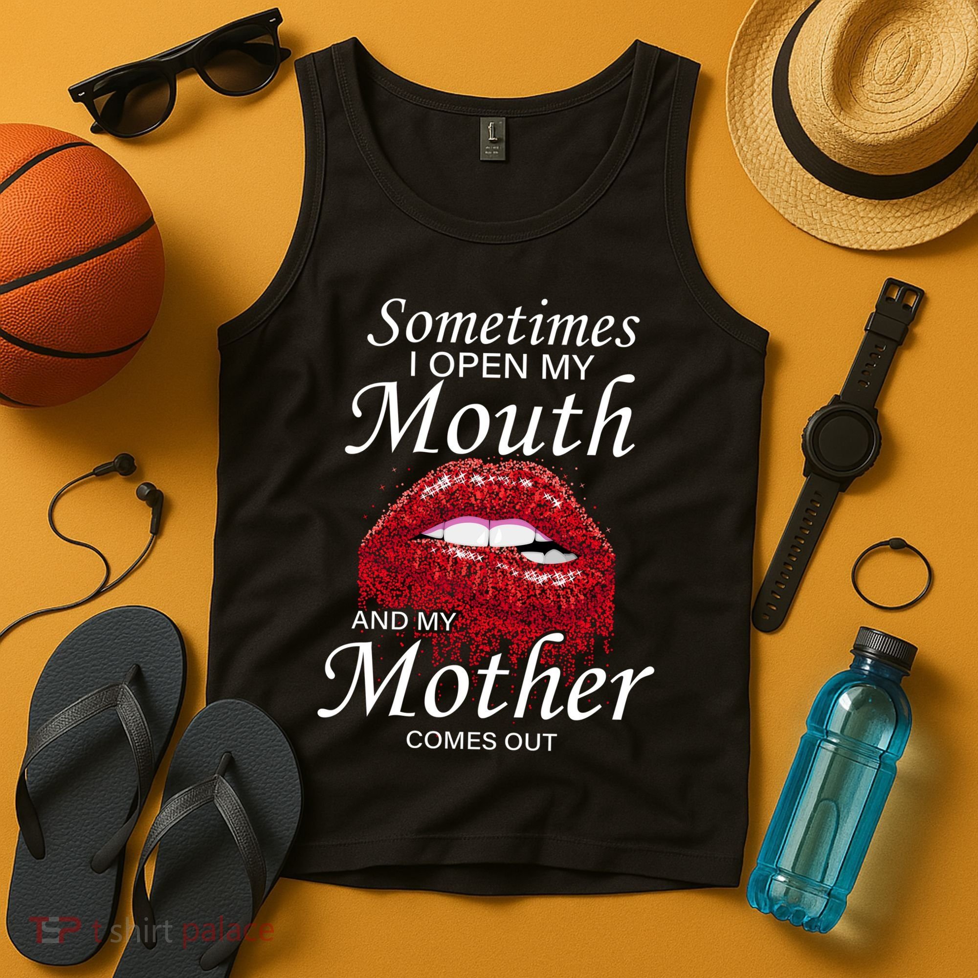 Sometimes When I Open My Mouth My Mother Comes Out Tank Top