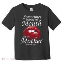 Sometimes When I Open My Mouth My Mother Comes Out Toddler T-Shirt thumb 0