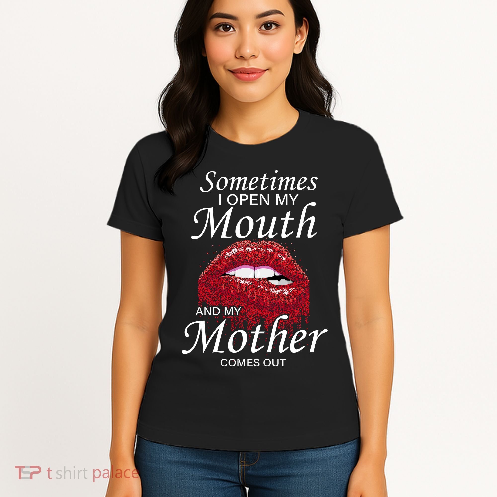 Sometimes When I Open My Mouth My Mother Comes Out Women's T-Shirt