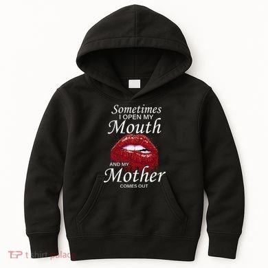 Sometimes When I Open My Mouth My Mother Comes Out Kids Hoodie