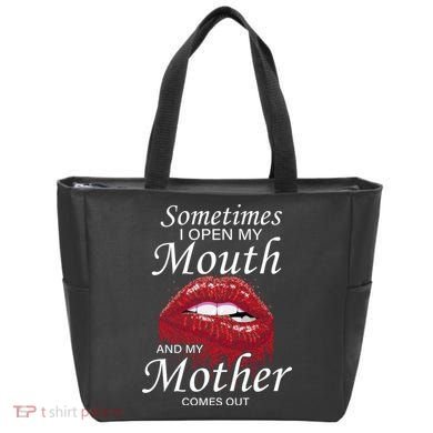 Sometimes When I Open My Mouth My Mother Comes Out Tote Bag