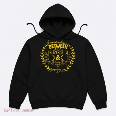 Somewhere Between Proverbs 31 & Beth Dutton Hoodie