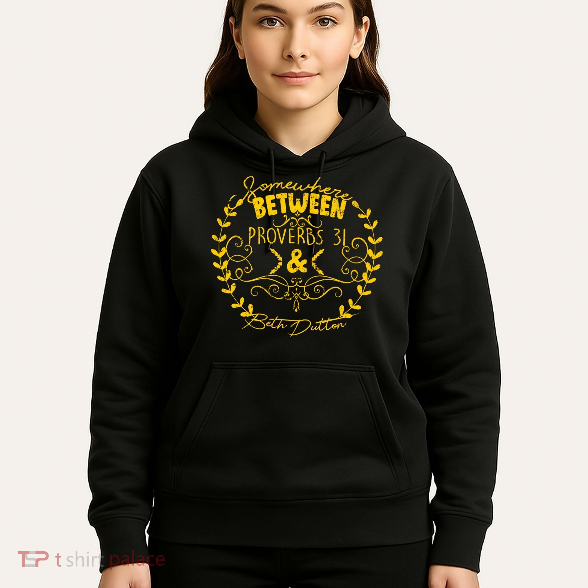 Somewhere Between Proverbs 31 & Beth Dutton Hoodie