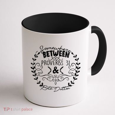 Somewhere Between Proverbs 31 & Beth Dutton Coffee Mug back