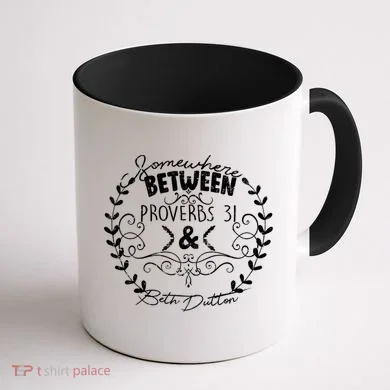 Somewhere Between Proverbs 31 & Beth Dutton Coffee Mug back