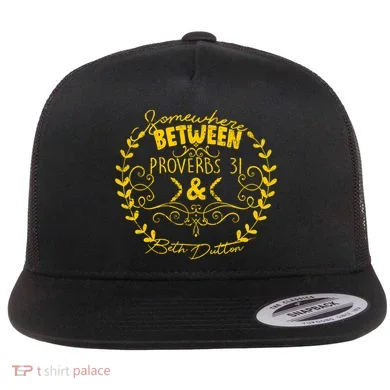 Somewhere Between Proverbs 31 & Beth Dutton Flat Bill Trucker Hat