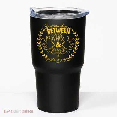 Somewhere Between Proverbs 31 & Beth Dutton Tumbler