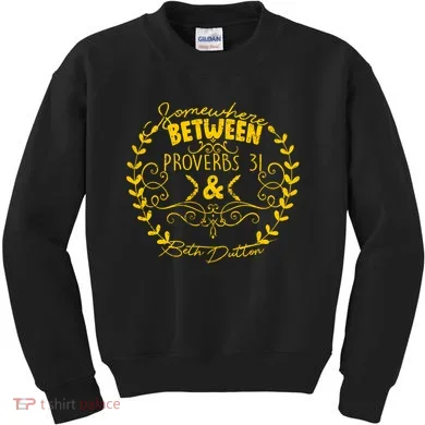 Somewhere Between Proverbs 31 & Beth Dutton Kids Sweatshirt