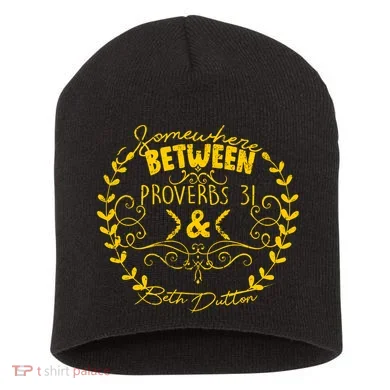 Somewhere Between Proverbs 31 & Beth Dutton Short Acrylic Beanie