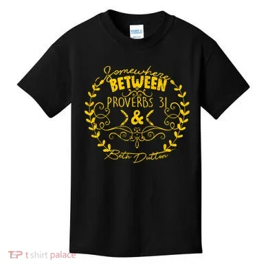 Somewhere Between Proverbs 31 & Beth Dutton Kids T-Shirt