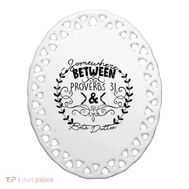 Somewhere Between Proverbs 31 & Beth Dutton Ceramic Ornament