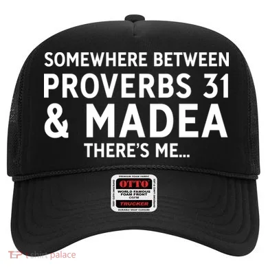Somewhere between proverbs 31 And Madea There's Me Hat