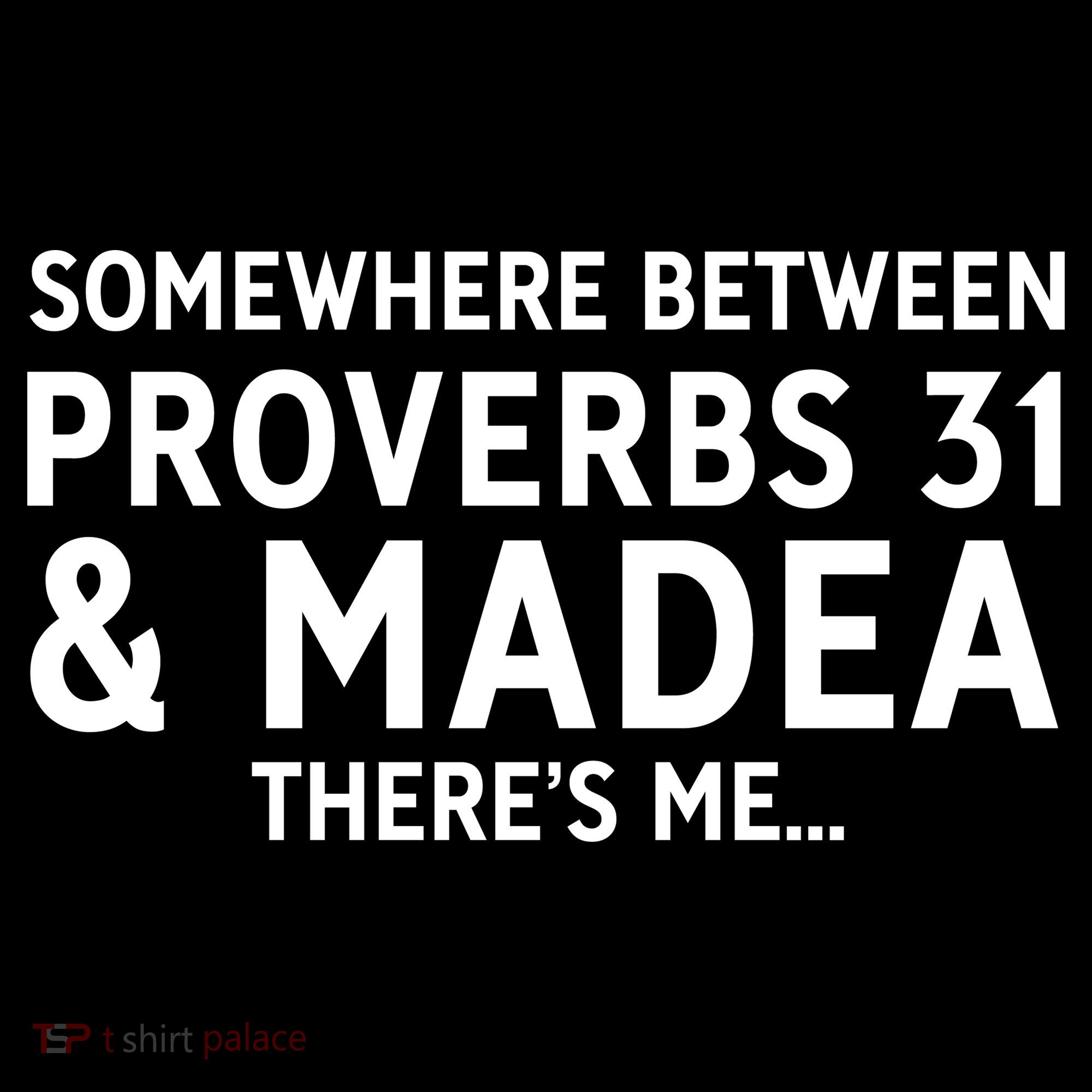 Somewhere between proverbs 31 And Madea There's Me Kids Sweatshirt
