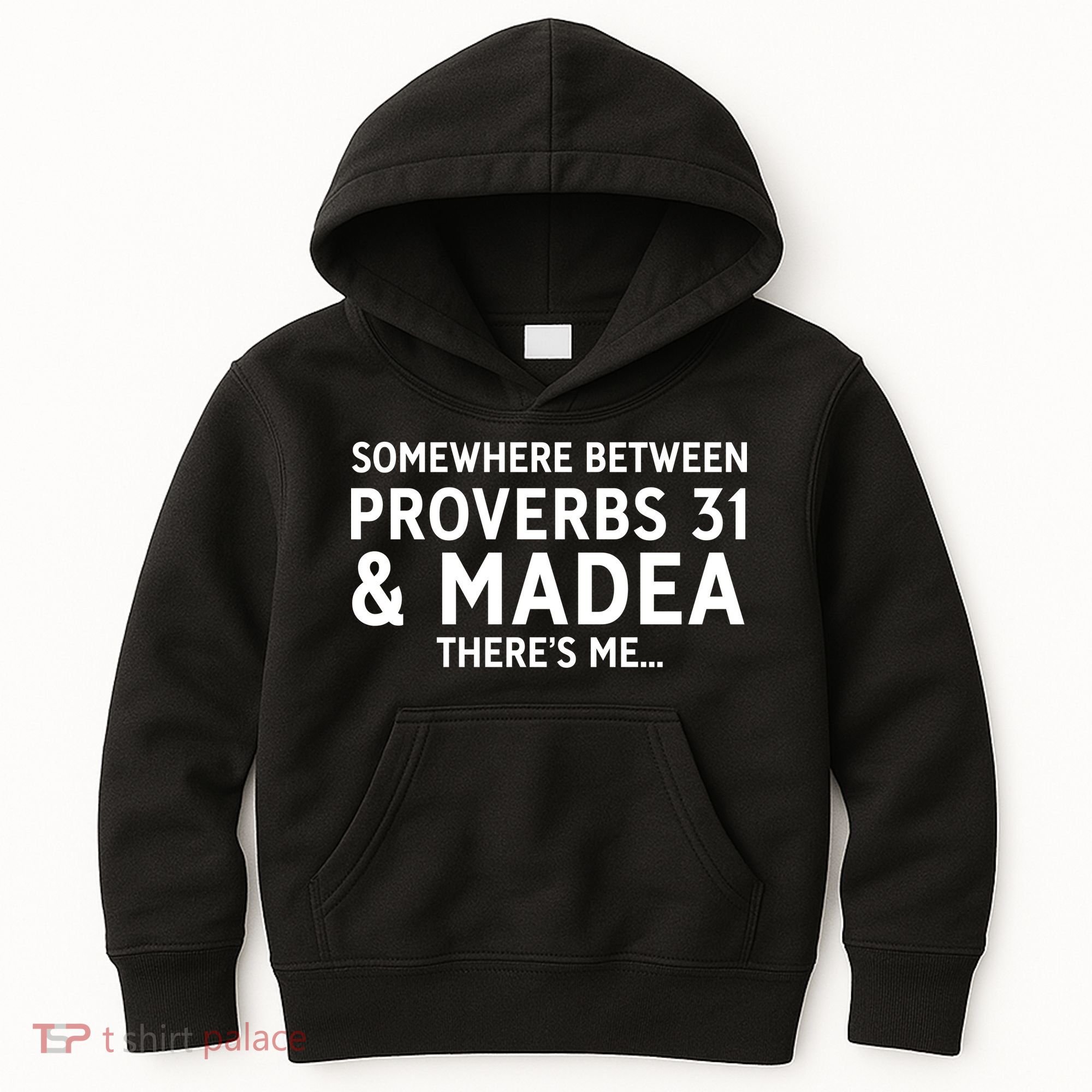 Somewhere between proverbs 31 And Madea There's Me Kids Hoodie