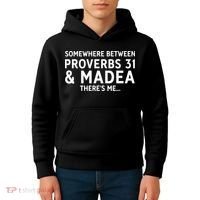 Somewhere between proverbs 31 And Madea There's Me Kids Hoodie thumb 4