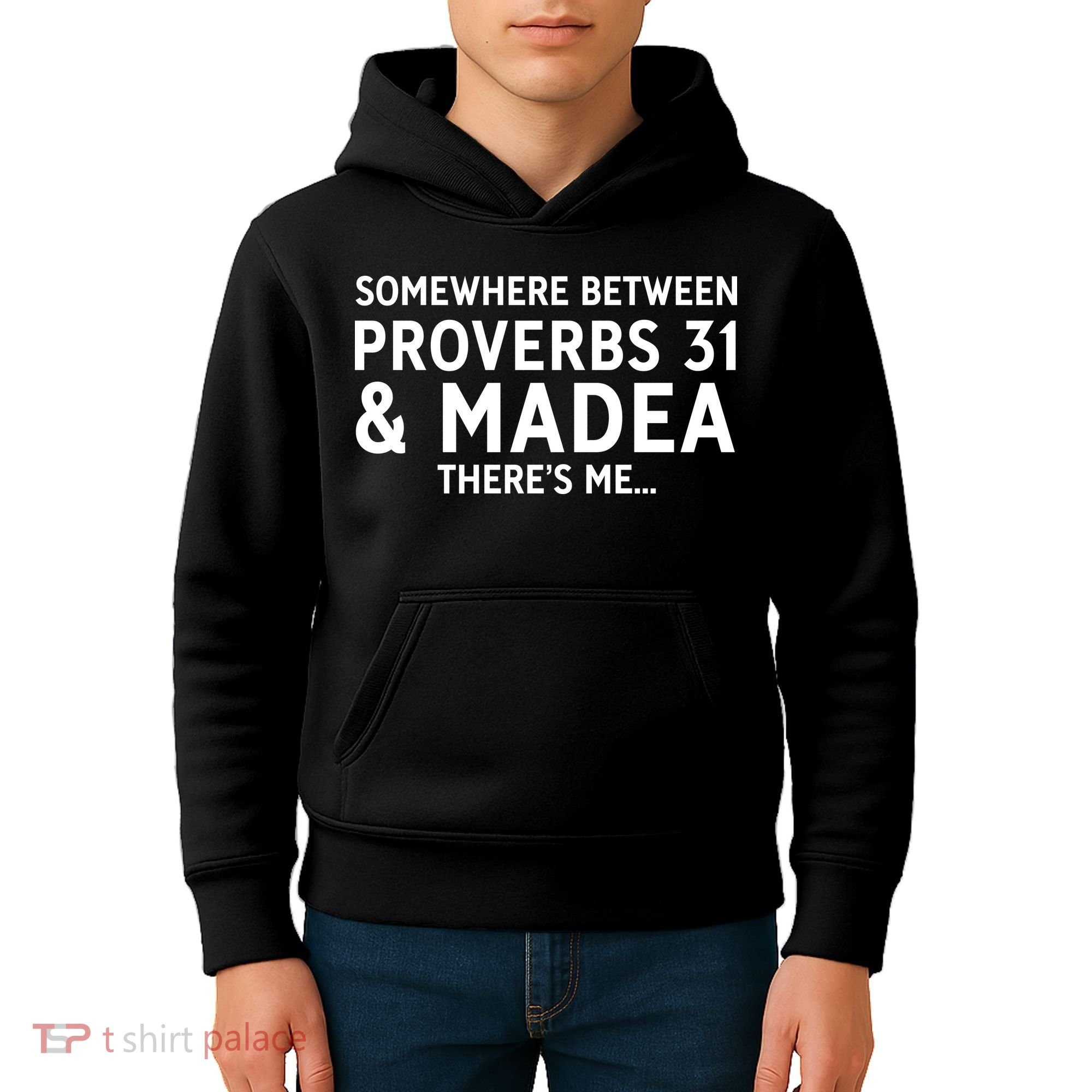 Somewhere between proverbs 31 And Madea There's Me Kids Hoodie