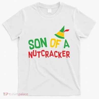 Son Of A Nutcracker T-Shirt