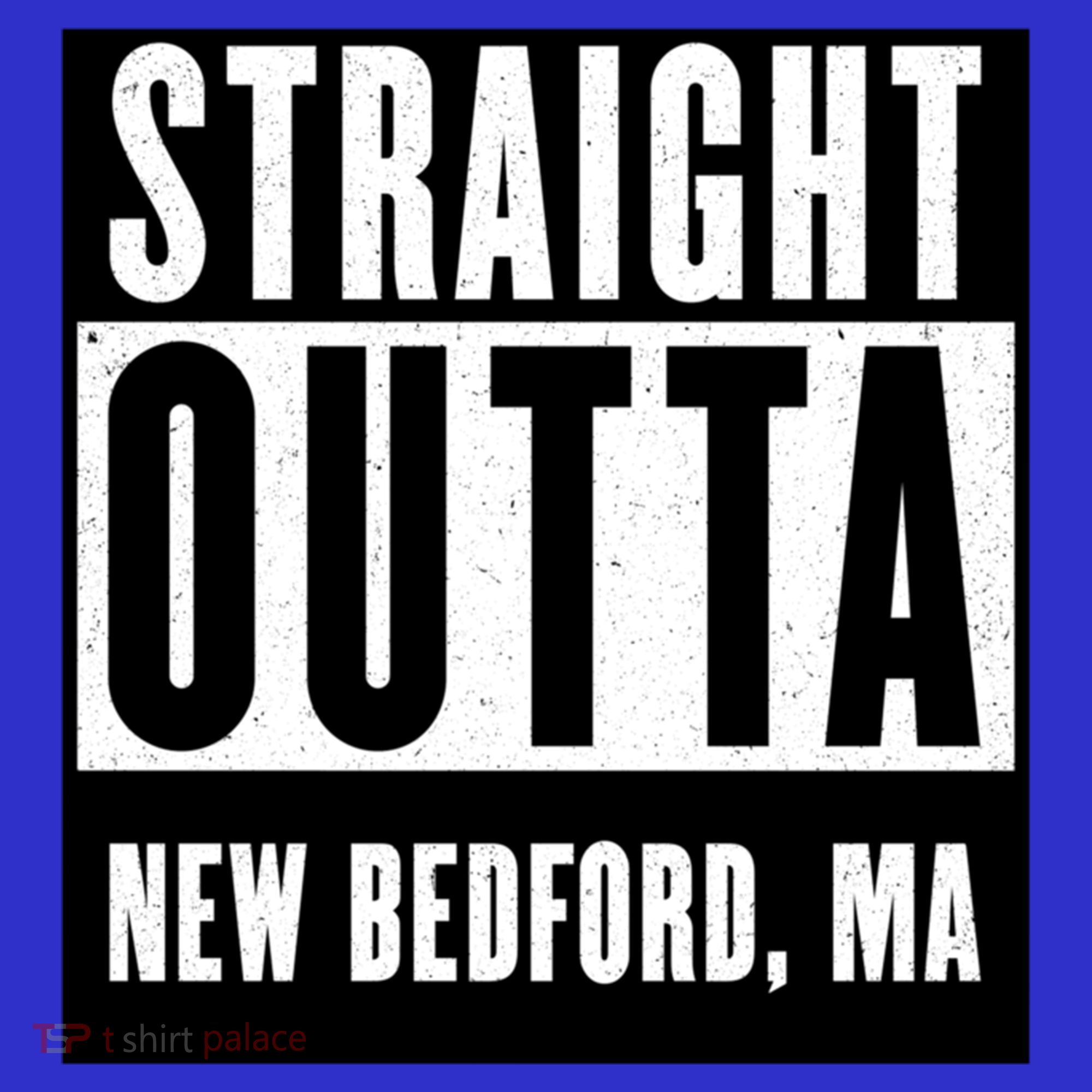Straight Outta New Bedford Massachusetts Home Cute Gift T-Shirt