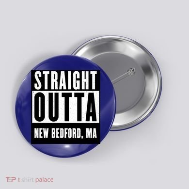 Straight Outta New Bedford Massachusetts Home Cute Gift Button